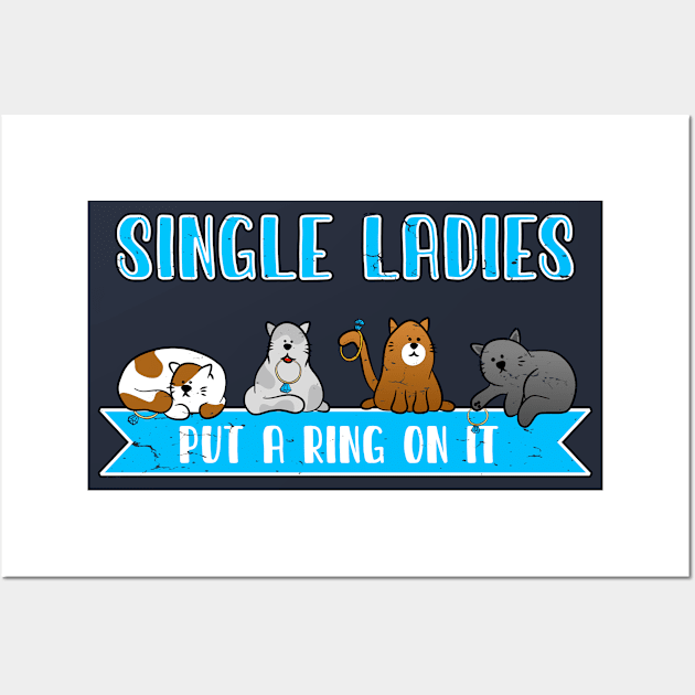 Single ladies put a ring on it. Funny Kitties. Wall Art by W.Pyzel